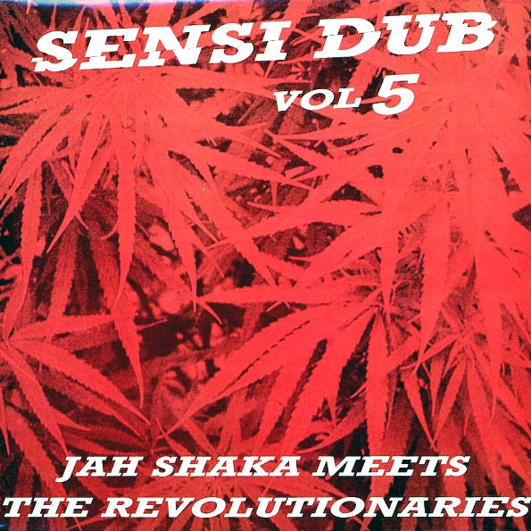 Jah Shaka, The Revolutionaries - Sensi Dub Volume 5: Jah Shaka Meets The Revolutionaries