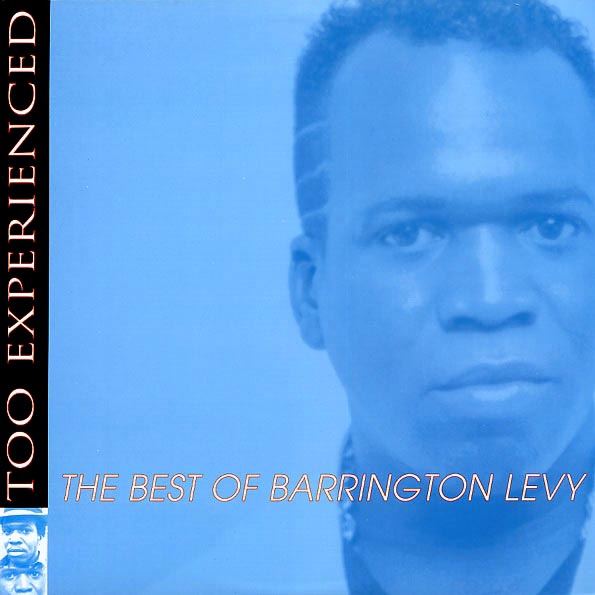Barrington Levy - Too Experienced: Best Of Barrington Levy