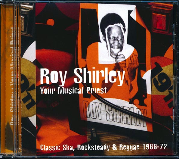 Roy Shirley - Your Musical Priest: Classic Ska, Rock Steady & Reggae 1966-1972
