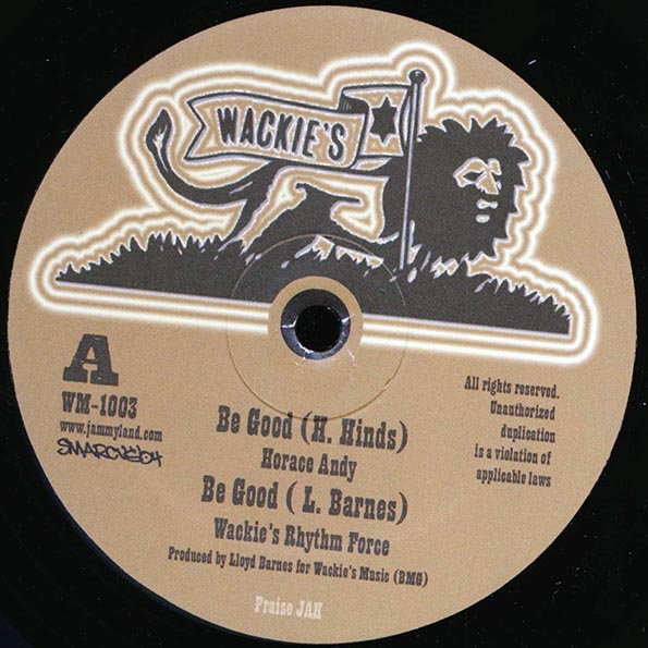 Horace Andy - Be Good;  Wackies Rhythm Force - Be Good  /  Stranger Cole - Red Gold & Green;  Drum Song Part 2