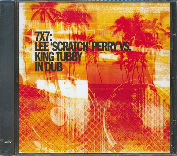 Lee Perry, King Tubby - 7 X 7: Lee Perry Vs. King Tubby In Dub