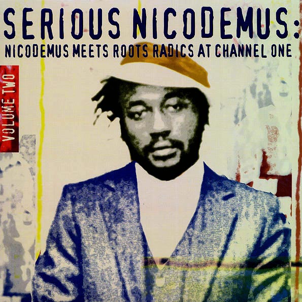 Nicodemus - Serious Nicodemus Volume 2: Nicodemus Meets Roots Radics At Channel One