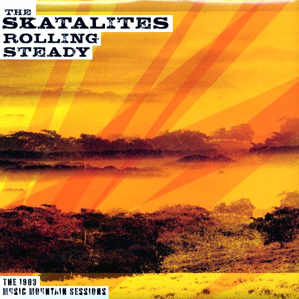 The Skatalites - Rolling Steady: The 1983 Music Mountain Sessions