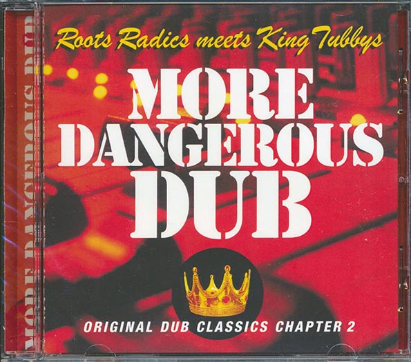 The Roots Radics, King Tubby - More Dangerous Dub: The Roots Radics Meet King Tubby