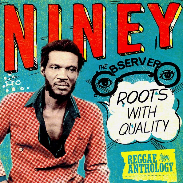 Niney The Observer Roots With Quality: Reggae Anthology