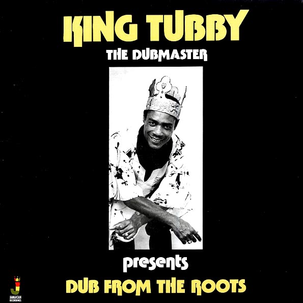 King Tubby - Dub From The Roots (The Dubmaster Presents)