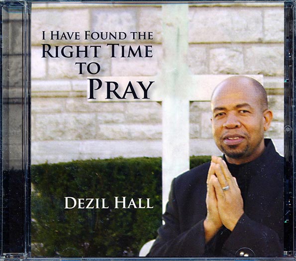 Dezil Hall - I Have Found The Right Time To Pray