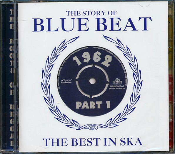 The Story Of Blue Beat: The Best In Ska 1962 Part 1