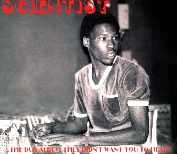 Scientist - The Dub Album They Didn't Want You To Hear!