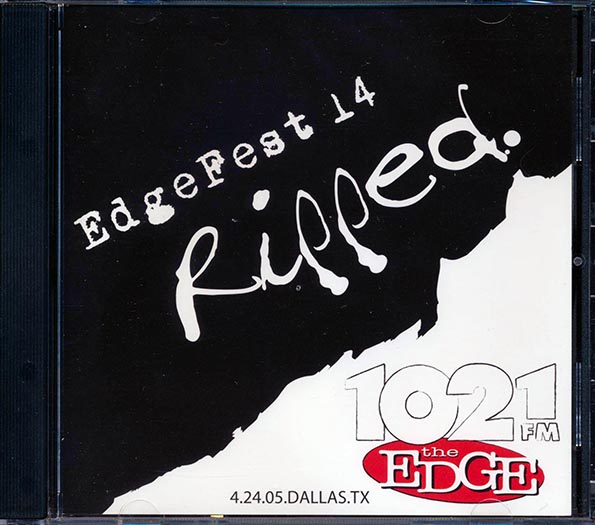 EdgeFest 14 Ripped: 102.1 FM The Edge, April 24, 2005, Dallas, Texas
