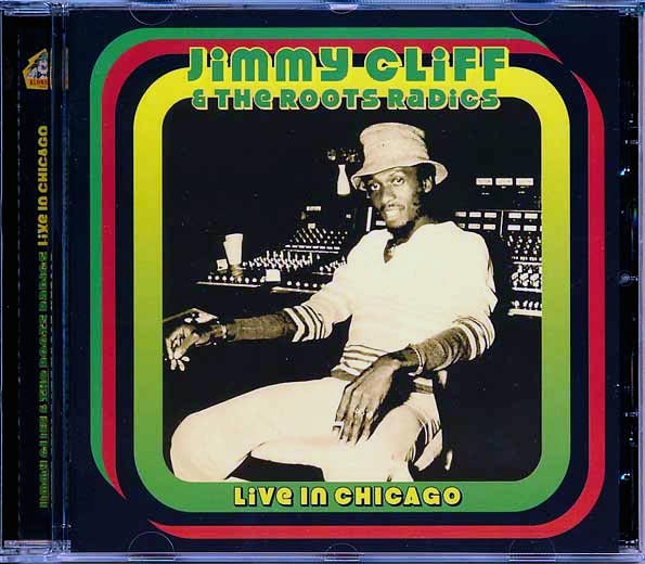 Jimmy Cliff & The Roots Radics - Live In Chicago