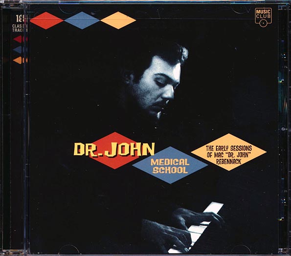 Dr. John - Medical School: The Early Sessions Of Mac Dr. John Rebennack