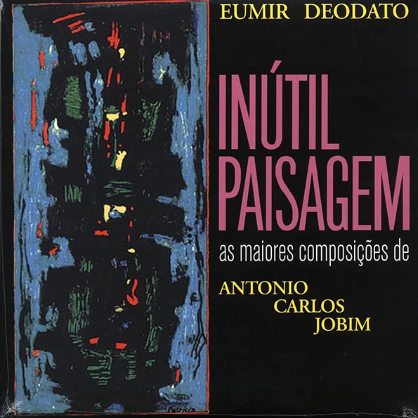 Eumir Deodato, Antonio Carlos Jobim - Inutil Paisagem As Maiores Composicoes De Antonio Carlos Jobim