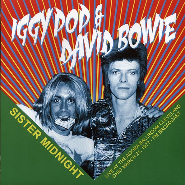 Iggy Pop, David Bowie - Sister Midnight: Live At The Agora Ballroom Cleveland Ohio March 21, 1977 FM Broadcast