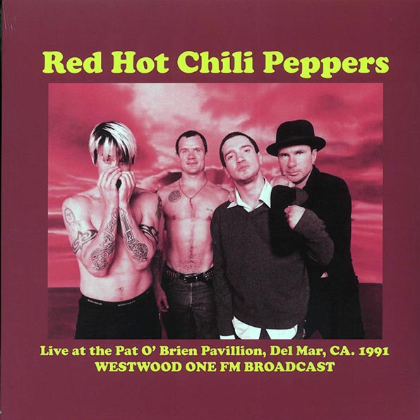 Red Hot Chili Peppers - Live At The Pat O'Brien Pavillion, Del Mar, CA 1991 Westwood One FM Broadcast