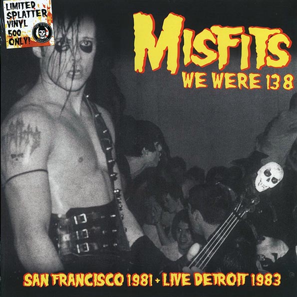Misfits - We Were 138: San Francisco 1981 + Detroit 1983