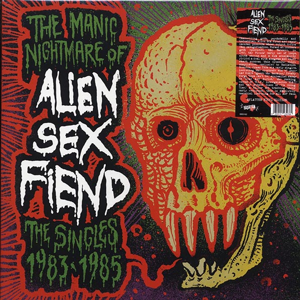 Alien Sex Fiend - The Manic Nightmare Of Alien Sex Fiend: The Singles 1983-1985