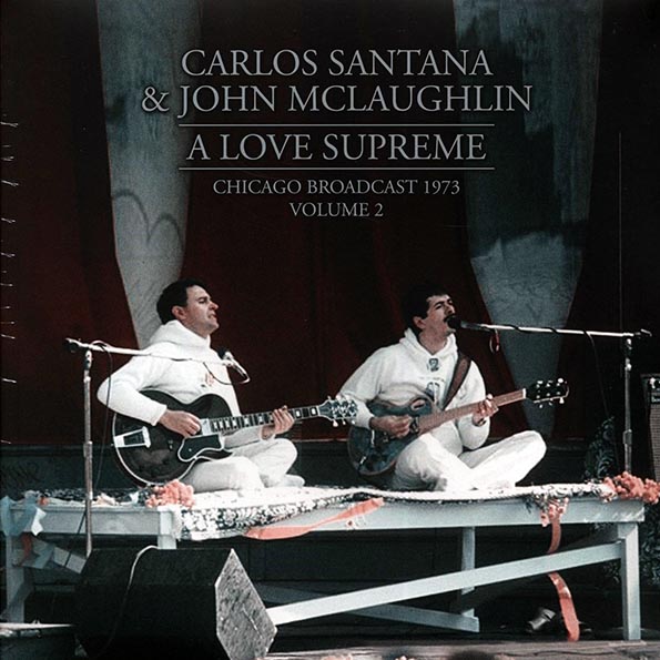 Carlos Santana, John McLaughlin - A Love Supreme Volume 2: Chicago Broadcast 1973