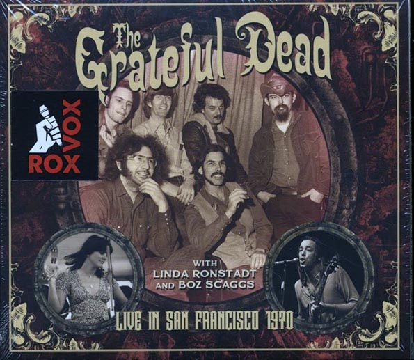 Grateful Dead - Live In San Francisco 1970: With Linda Ronstadt And Boz Scaggs