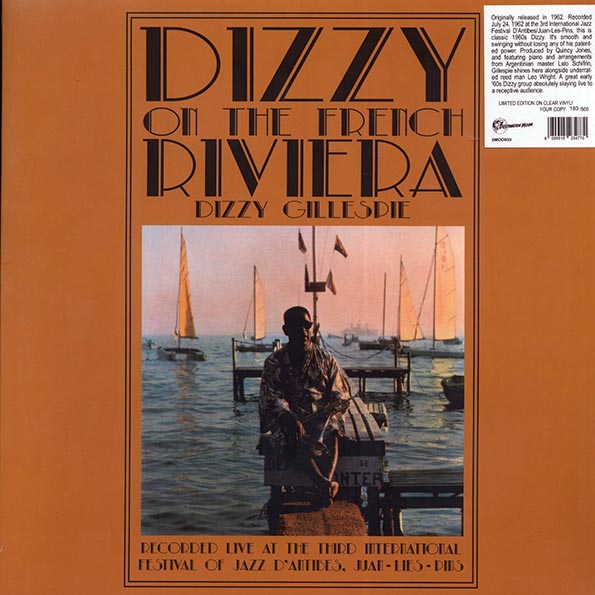Dizzy Gillespie - Dizzy On The French Riviera: Recorded Live At The Third International Festival Of Jazz D'Antibes/ Juan-Les-Pins